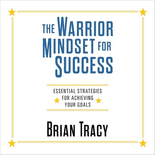 The Warrior Mindset for Success by Brian Tracy episode artwork