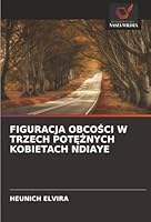 FIGURACJA OBCOSCI W TRZECH POTEZNYCH KOBIETACH NDIAYE (Polish Edition) 6206820459 Book Cover