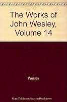 The Works of John Wesley, Volume 14 B003NY3LN8 Book Cover