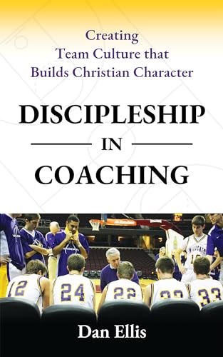Discipleship in Coaching: Creating Team Culture that Builds Christian Character
