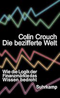 Die bezifferte Welt: Wie die Logik der Finanzmärkte das Wissen bedroht 3518467468 Book Cover