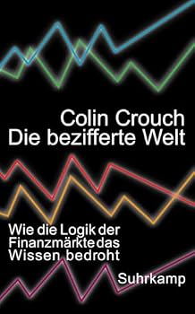 Paperback Die bezifferte Welt: Wie die Logik der Finanzmärkte das Wissen bedroht Book