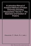 A Laboratory Manual of Analytical Methods of Protein Chemistry (Including Polypeptides); Volume 1 : The Separation and Isolation of Proteins - P. Block, R.J. (eds.) Alexander