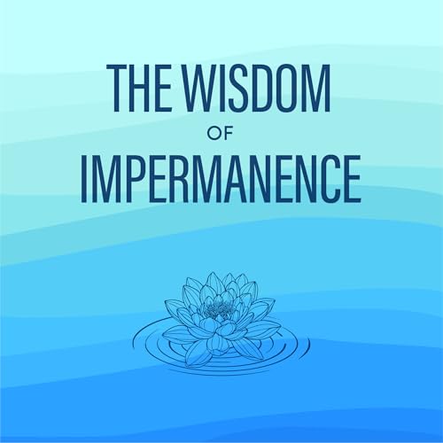 The Wisdom of Impermanence Podcast Por Margaret Meloni arte de portada