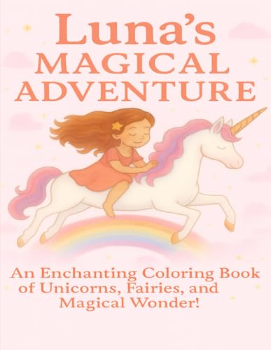 Luna's Magical Coloring Adventure: An Enchanting Coloring Book of Unicorns, Fairies, and Magical Wonder! (8.5x11 Large Print for Creative Kids — A ... for Luna!) (Coloring Books for Young and Old)