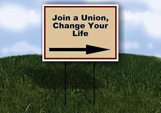 Join a Union, Change Your Life Patriotic Right Arrow Single Sided 18x24 in Yard Road Sign w/Stand