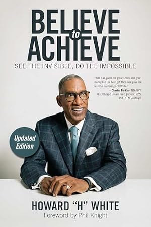 Book cover Believe to Achieve: See the Invisible, Do the Impossible