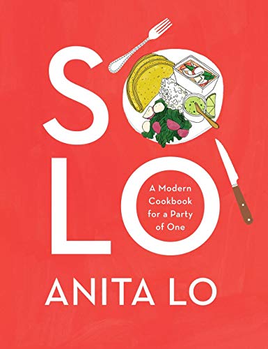 Solo: A Modern Cookbook for a Party of One Solo: A Modern Cookbook for a Party of One