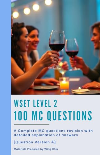 livre WSET Level 2 - 100 MC Questions [Question Version A]: Practice with Confidence: 100 Randomized MCQs and Insightful Answer Guides for WSET Level 2