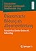 &Atilde;konomische Bildung als Allgemeinbildung: Festschrift zu G&Atilde;&frac14;nther Seebers 65. Geburtstag (German Edition)