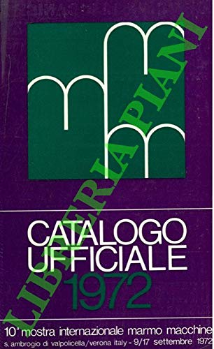  10a Mostra Internazionale Marmo Macchine. Catalogo ufficiale 1972.