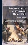 The Works of Alexander Hamilton: Cabinet Papers [Contin.] 1794-1795. [Miscellanies, 1794-1795] Military Papers. 1798-1800. Correspondence [Contin.] 1789-1795