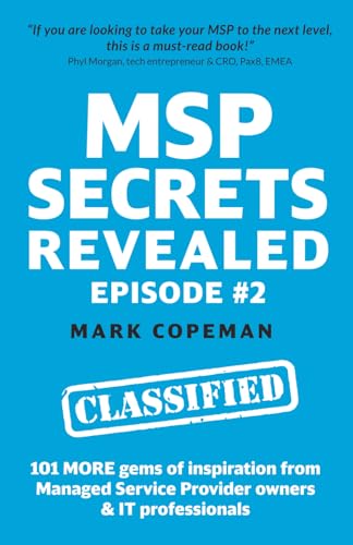 MSP Secrets Revealed ep #2: 101 MORE gems of inspiration & practical advice for managed service...