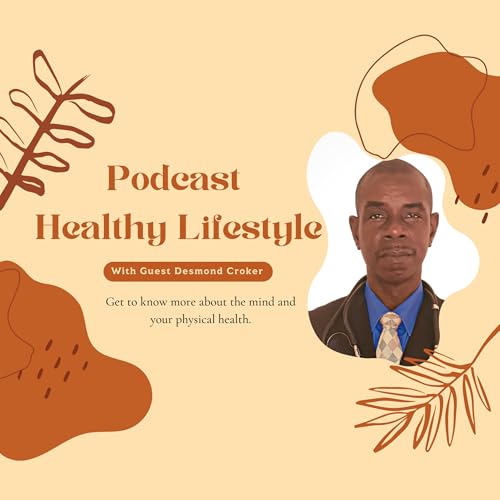How having a Healthy Lifestyle can affect our mind: Podcast with Desmond Croker