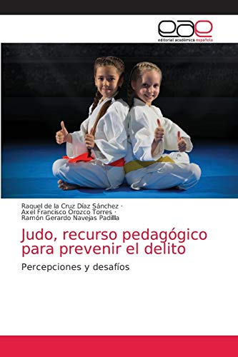 Judo, recurso pedagógico para prevenir el delito: Percepciones y desafíos