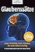 Glaubenssätze: Ihre persönliche Formel für mehr Glück und Erfolg. Inklusive 2000 Affirmationen aus über 40 Lebensbereichen, sowie 5 Fragebögen zur Selbstreflexion