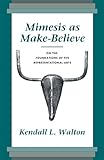 Mimesis as Make-Believe: On the Foundations of the Representational Arts