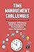 Time Management Challenges: Combine Efficiency With Productivity To Transform Your Personal Life: Break Bad Habits