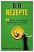 Produktbild Bio Rezepte: 30 leckere und einzigartige Rezepte aus der Bio Küche