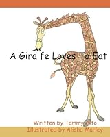 A Giraffe Loves To Eat 1530012759 Book Cover