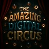 The Amazing Digital Circus