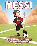 messi kinder fußballschuhe  Messi: Die erstaunliche Geschichte einer Fußballlegende (Das Kinderbuch)