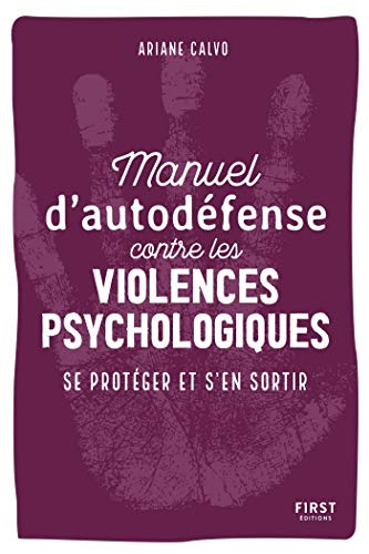 Manuel d'auto-défense contre les violences psychologiques (French Edition) Manuel d'auto-défense contre les violences psychologiques (French Edition)