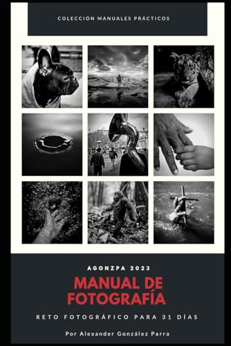 MANUAL DE FOTOGRAFÍA: Reto Fotográfico de 31 días (Manuales prácticos)