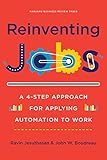 Reinventing Jobs: A 4-Step Approach for Applying Automation to Work