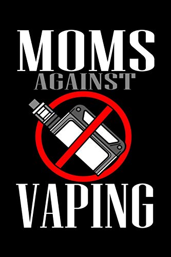 Journal: Moms Against Vaping Anti-Vaping Vape Smoker Smoking Black Lined Notebook Writing Diary - 120 Pages 6 x 9