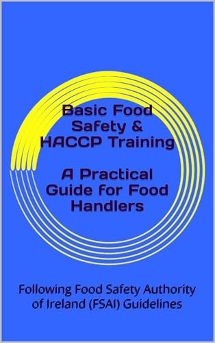 Basic Food Safety & HACCP Training A Practical Guide for Food Handlers : Following Food Safety...