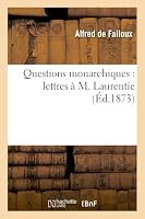 Questions Monarchiques: Lettres À M. Laurentie 2011739292 Book Cover
