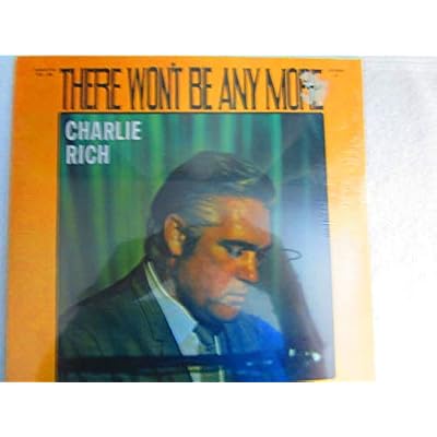 CHARLIE RICH THERE WON'T BE ANY MORE vinyl record