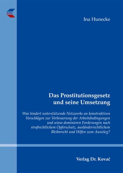 Das Prostitutionsgesetz und seine Umsetzung: Was hindert unterstützende Netzwerke an konstruktiven Vorschlägen zur Verbesserung der Arbeitsbedingungen ... Psychiatrie und Gewaltprävention)