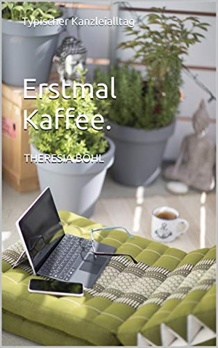 Erstmal Kaffee.: Typischer Kanzleialltag (German Edition) Francais PDF