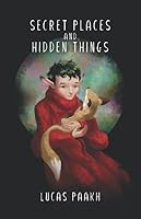 Secret Places and Hidden Things 1689792809 Book Cover