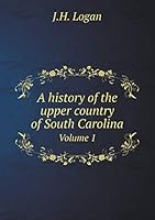 A history of the upper country of South Carolina Volume 1 5519079153 Book Cover