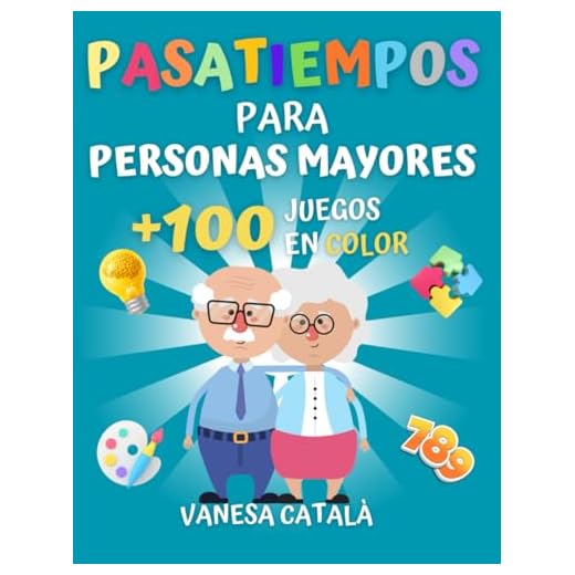 PASATIEMPOS PARA PERSONAS MAYORES +100 JUEGOS EN COLOR: Estimulación cognitiva (PASATIEMPOS Y JUEGOS DIVERTIDOS)