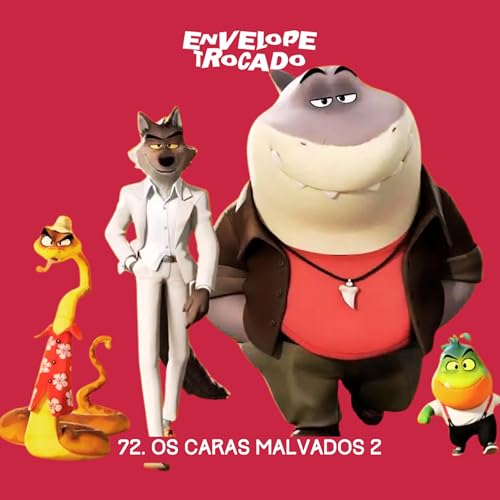 72. Crítica | Os Caras Malvados 2