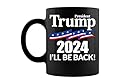 President Trump 2024 I'll Be Back T-Coffee Mug 11oz - 15 oz