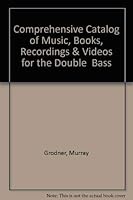 Comprehensive Catalog of Music, Books, Recordings, and Videos for the Double Bass 0970145306 Book Cover