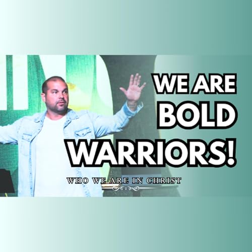 Who We Are In Christ: We Are BOLD WARRIORS! | Sept. 21 cover art