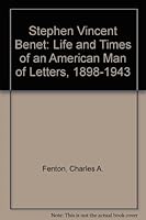 Stephen Vincent Benet: The Life and Times of an American Man of Letters, 1898-1943 0313202001 Book Cover