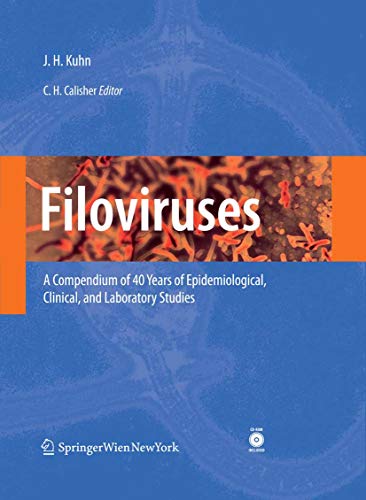 Filoviruses: A Compendium of 40 Years of Epidemiological, Clinical, and Laboratory Studies (Archives of Virology. Supplementa Book 20)