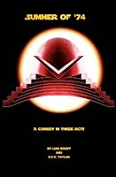 Summer of '74: The Unauthorized 'True' Story of How Star Wars Began - In Barstow, California in 1974 1482591456 Book Cover