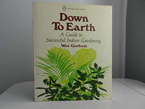 Down to Earth (Penguin handbooks) 0140462074 Book Cover