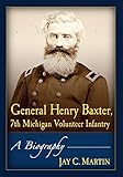 jay baxter uhren  General Henry Baxter, 7th Michigan Volunteer Infantry: A Biography
