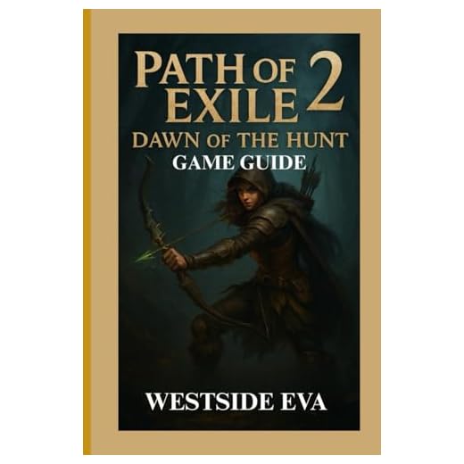 PATH OF EXILE 2: DAWN OF THE HUNT GAME GUIDE: Unlock Secret Combos, Overcome Tough Boss Fights, And Navigate Complex Maps With Advanced Tactics