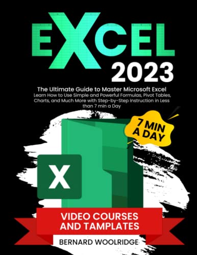 Excel 2023: The Ultimate Guide To Master Microsoft Excel | Learn How To Use Simple And Powerful Formulas, Pivot Tables, Charts, And Much More With Step-By-Step Instruction In Less Than 7 Min A Day #TOP2