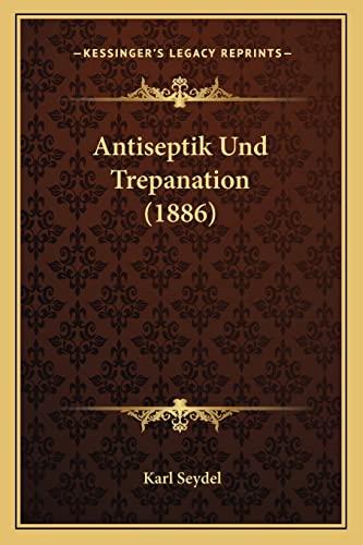 Antiseptik Und Trepanation (1886)